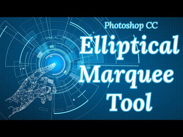 Elliptical Marquee Tool Photoshop CC Tutorial - Tips and Tricks