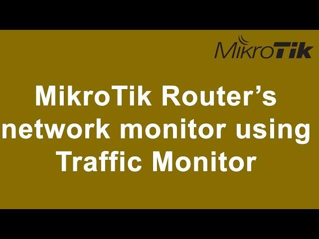 MikroTik Router’s  network monitor using traffic monitor