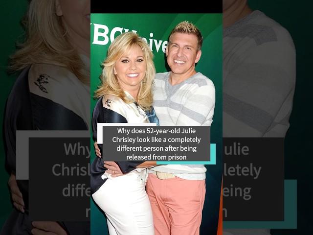 Why does 52-year-old Julie Chrisley look like a completely different person