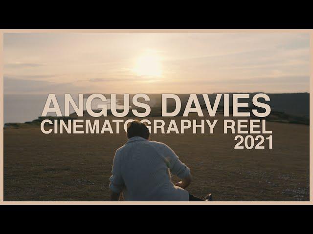 Angus Davies // Cinematography Reel // 2021