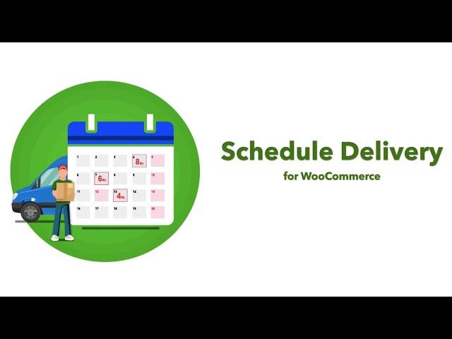 Schedule Delivery for WooCommerce | Advanced Plugin - Plan Deliveries of Purchases from Woo Stores