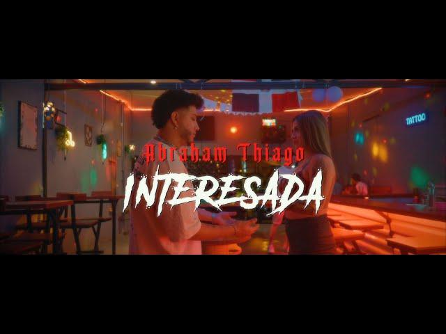 Abraham Thiago - Interesada [Official Video]