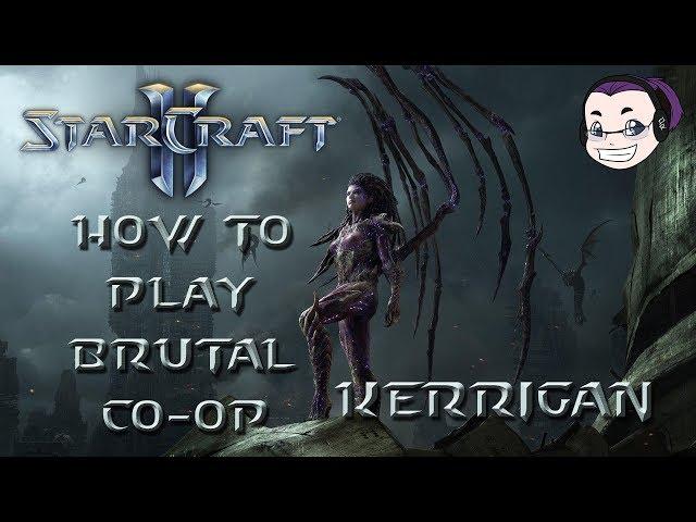 Starcraft 2 Brutal Co-Op Commanders - How to Play: Kerrigan