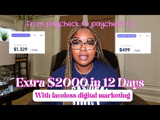 From Paycheck to Paycheck to making $2000 in 12 Days with Faceless Digital Marketing As A Beginner