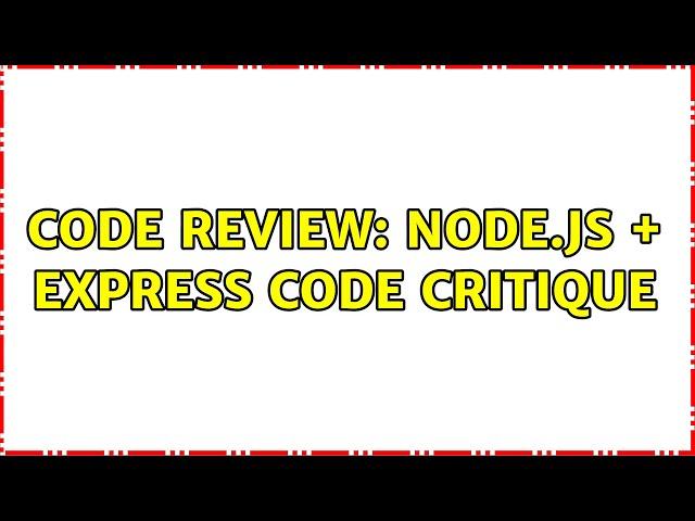 Code Review: node.js + Express code critique