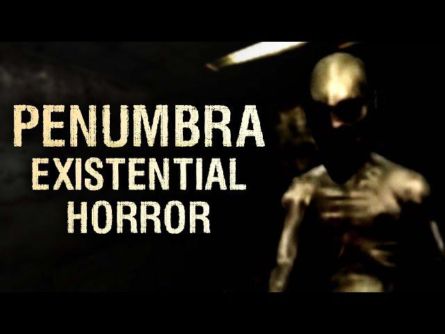 Penumbra - An Existential Horror