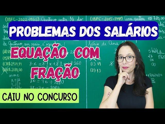 PROBLEMAS COM EQUAÇÃO DO 1º GRAU E FRAÇÃO - QUESTÕES DE CONCURSO PÚBLICO