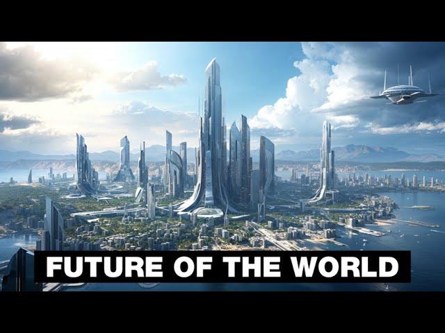 The Future of the World (2030 to 10,000 A.D.+): 130 Future Technologies