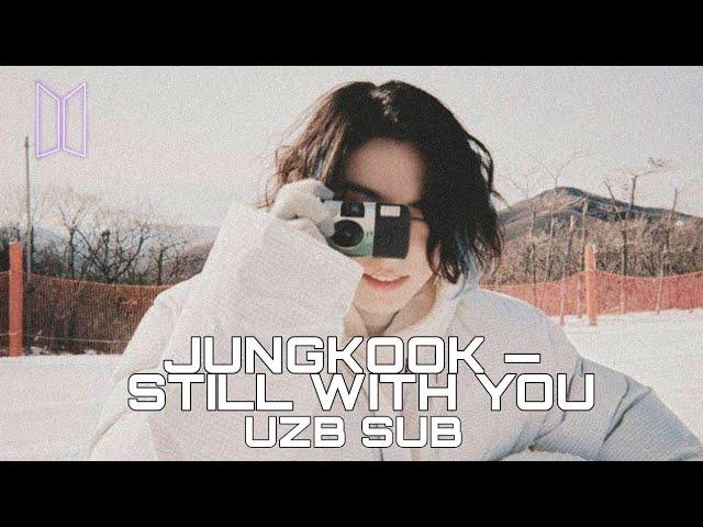 JUNGKOOK BTS ‘Still With You’ [UZB SUB]