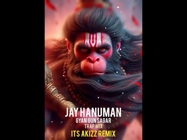 Hanuma Calisa | Jay Hanuman Gyan Gun Sagar || Trap Mix || ITS AKIZZ REMIX