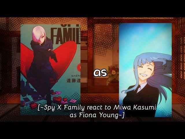 [~Spy X Family react to Gojo women type Miwa Kasumi as Fiona Young - Jujutsu Kaisen ~]