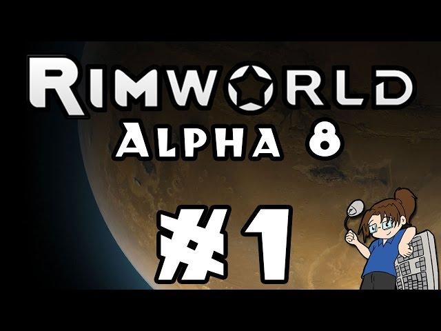 Let's Play: RimWorld - Alpha 8 - Episode 1