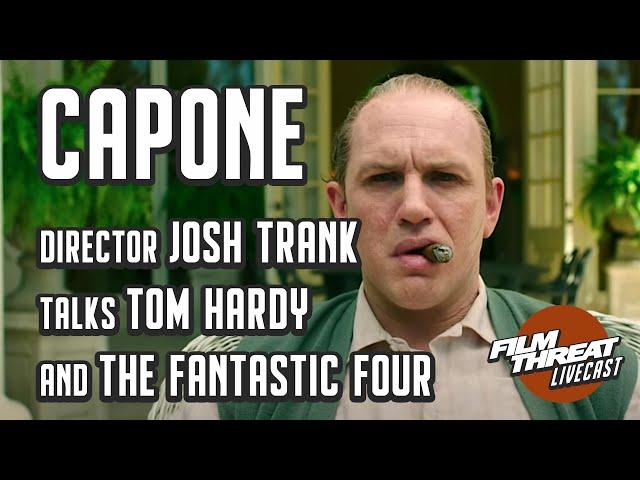 JOSH TRANK ON CAPONE, STAR WARS AND THE FANTASTIC FOUR | Film Threat Podcast Live