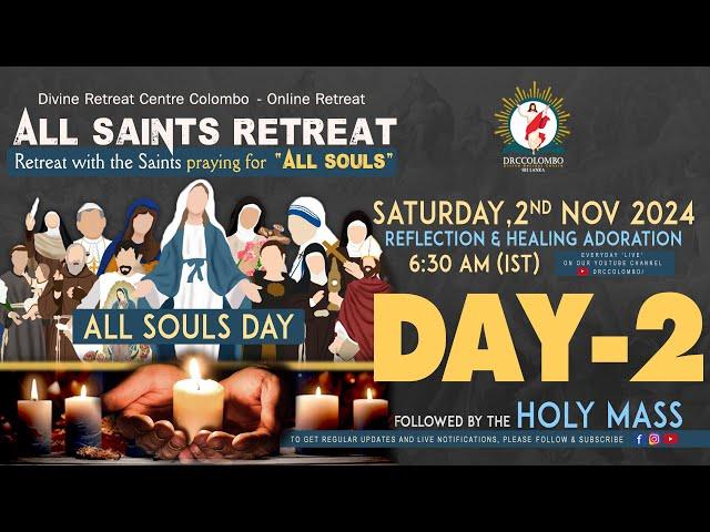 (LIVE) DAY - 2, All Saints Retreat; Praying for All Souls - All Souls Day | Sat | 2 Nov 2024 | DRCC