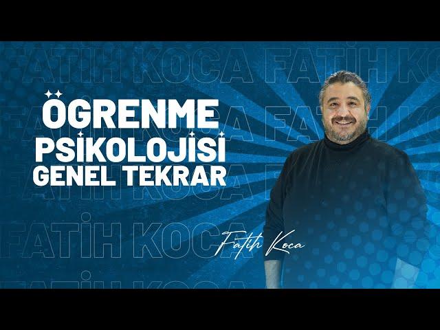 Öğrenme Psikolojisi Genel Tekrar Tek Video / Fatih Koca