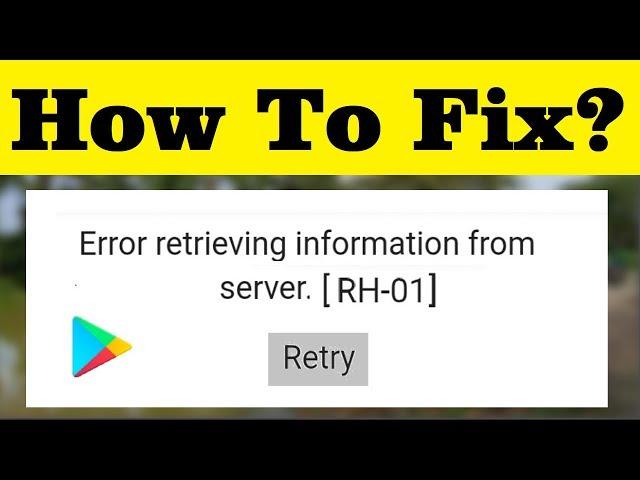 How To Fix Error Retrieving Information From Server [RH-01] Error On Google Playstore Error