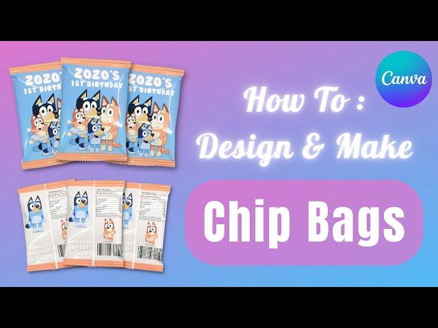 Super Easy Chip Bag Design and Assembly Tutorial w/ Canva