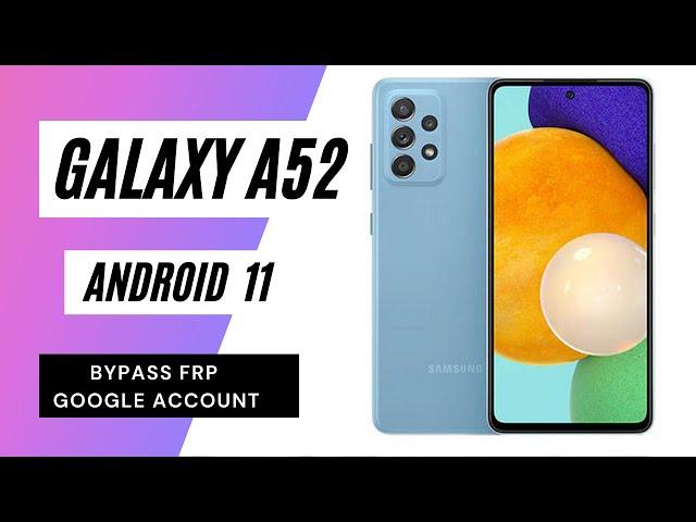 Galaxy A52 FRP/Google Lock Bypass Android 11 New Method.