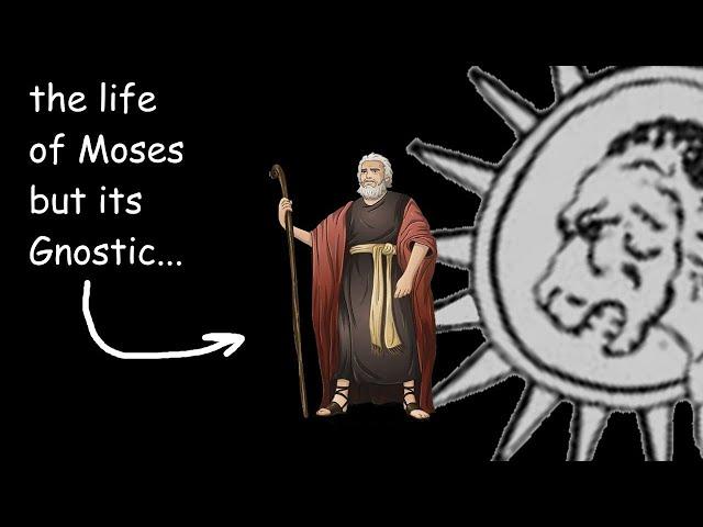 The life of Moses but its gnostic