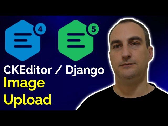 How To Upload Images in Django - CKEditor Tutorial