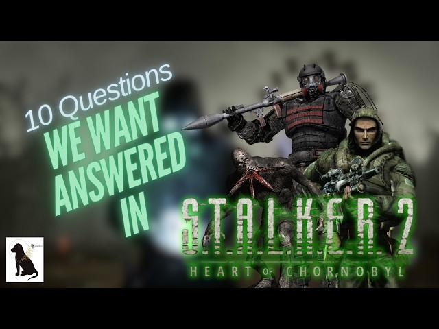 10 Questions We Need Answered In Stalker 2