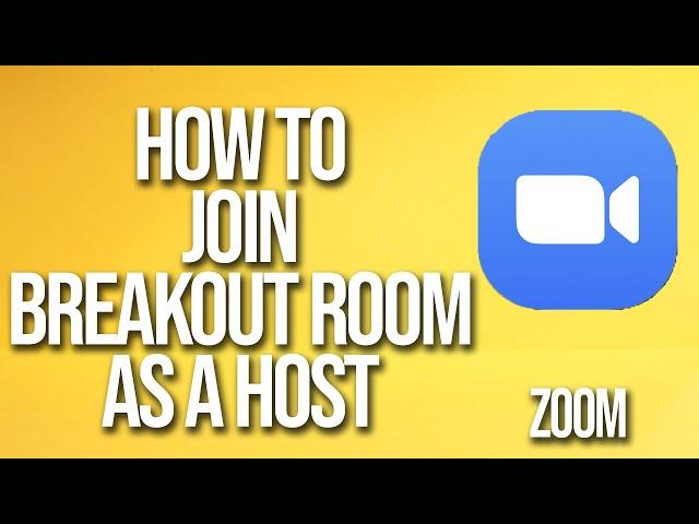 How To Join Breakout Room As A Host Zoom Tutorial