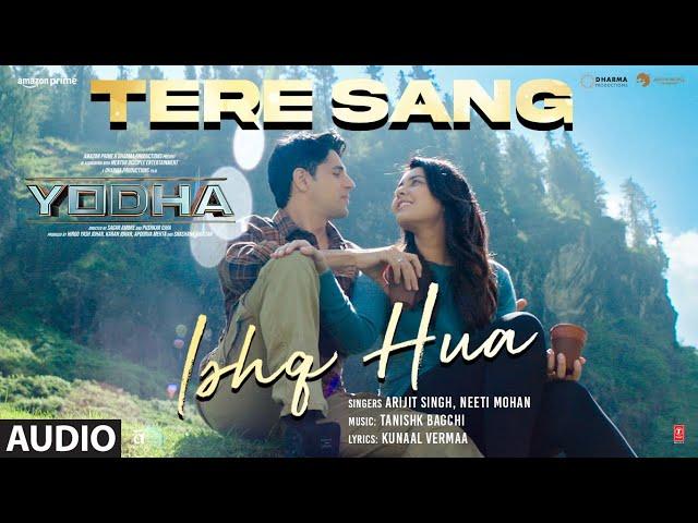 YODHA: Tere Sang Ishq Hua (Full Audio) Sidharth Malhotra,Raashii |Arijit Singh,Neeti,Tanishk, Kunaal