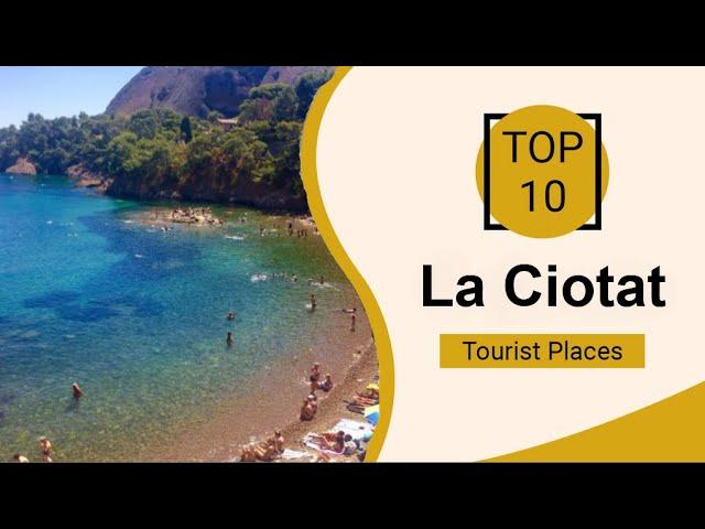 Top 10 Best Tourist Places to Visit in La Ciotat | France - English