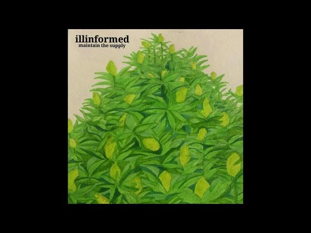 ILLINFORMED - MAINTAIN THE SUPPLY (FULL ALBUM)