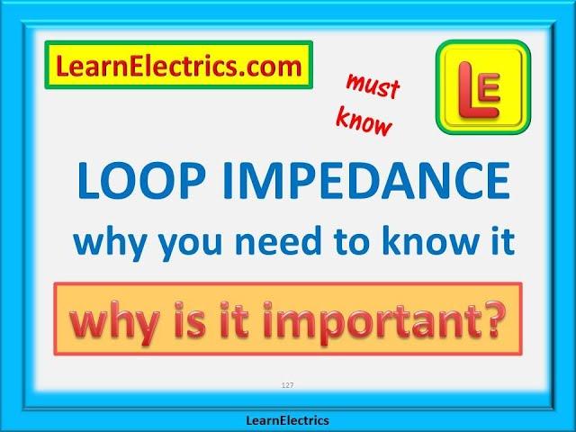 LOOP IMPEDANCE – WHY IS IT IMPORTANT - Ze and Zs – How does Loop Impedance affect my installation?