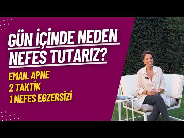 Gün İçinde Neden Nefes Tutarız? - Email Apne, 2 Taktik, 1 Nefes Egzersizi