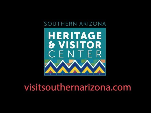 Welcome to the Southern Arizona Heritage and Visitor Center