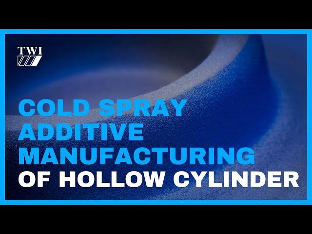 Cold Spray Additive Manufacturing of Hollow Cylinder