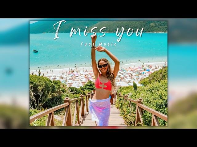 Faos -  I miss you ( ft. Samplekey ) Ibiza Summer Mix 2024