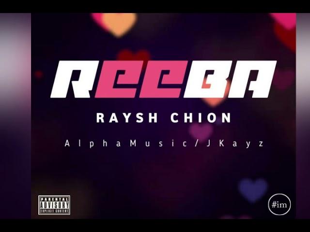 Raysh Chion - Reeba (Official Music)