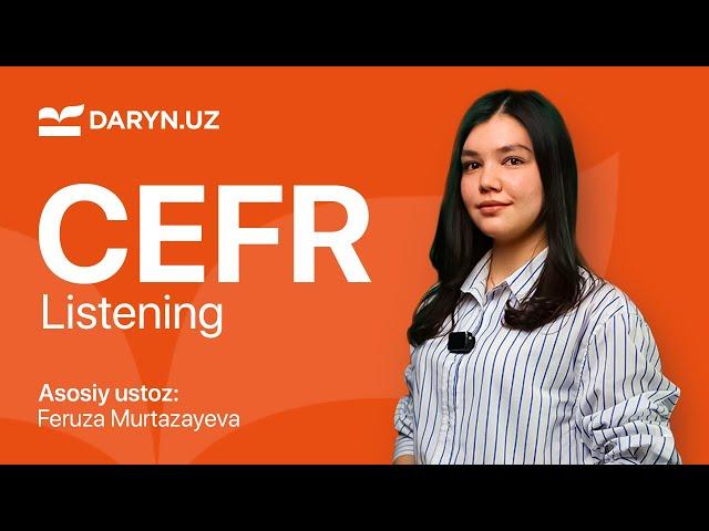 CEFR. Listening 1 - dars | Feruza Murtazayeva