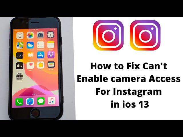 how to fix cant enable camera access for instagram in ios 13