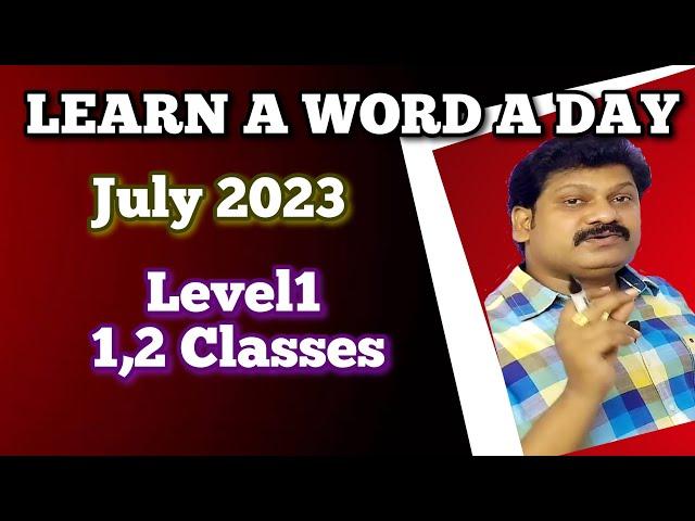 JULY 2023 LEARN A WORD A DAY FOR 1,2 CLASSES