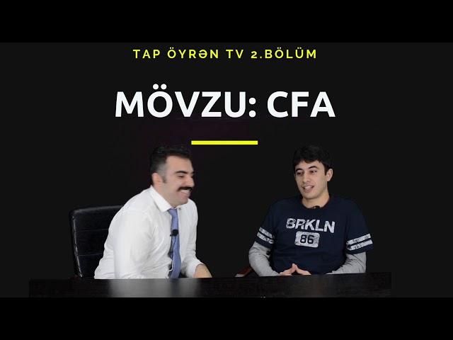 Tap Öyrən TV 2.Bölüm: CFA