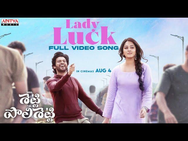 Lady Luck Full Video Song (Telugu)| Miss. Shetty Mr. Polishetty | Anushka,Naveen Polishetty | Radhan