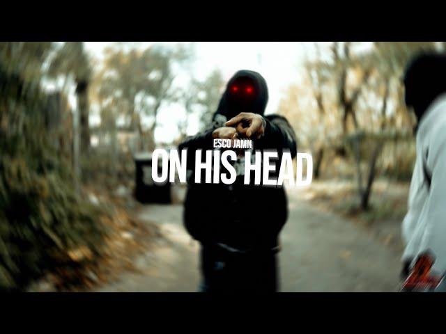 ESCO JAMN - ON HIS HEAD (4K) (Official Music Video)