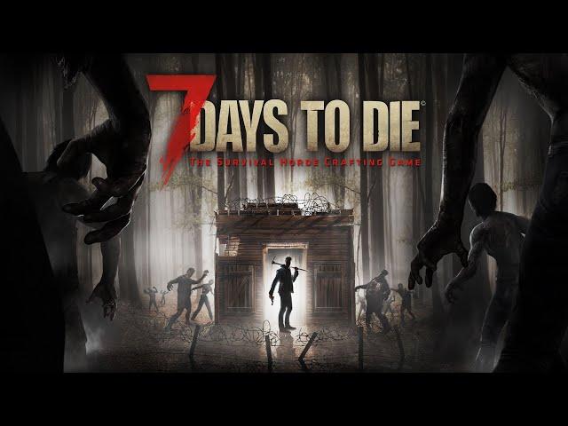 7 DAYS TO DIE РЕЛИЗ ЭКСПЕРЕМЕНТАЛКИ #2 ЖДЕМ ОРДУ