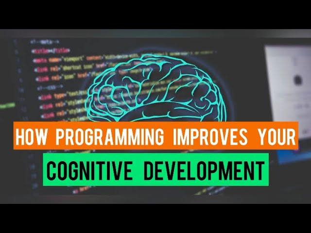 How Coding/Programming Improves Cognitive Brain Development