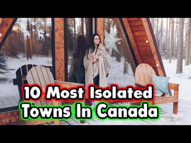 10 Most Isolated Towns In Canada .