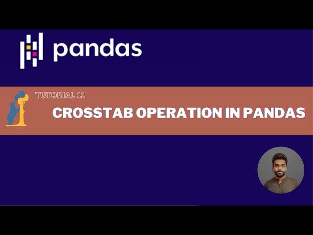 Tutorial 11  : Pandas CrossTab  Operation