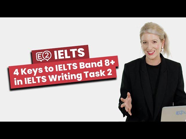 4 Keys to IELTS Band 8+ in IELTS Writing Task 2