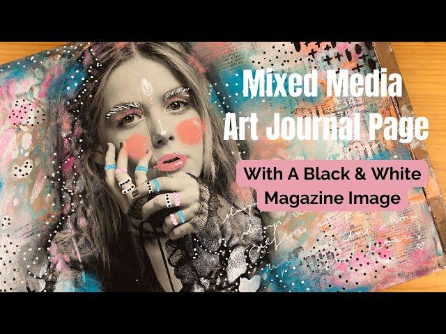 MIXED MEDIA ART JOURNAL WITH A MAGAZINE IMAGE - How to blend a magazine image into the background