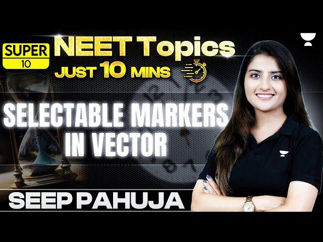 Super 10 | Selectable Markers in Vectors | Biotechnology | NEET 2024 | Seep Pahuja