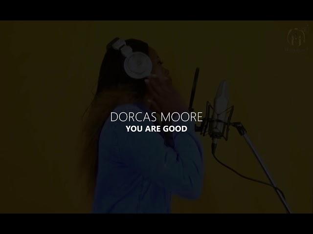 Dorcas Moore- You are Good | Magnificent Sessions