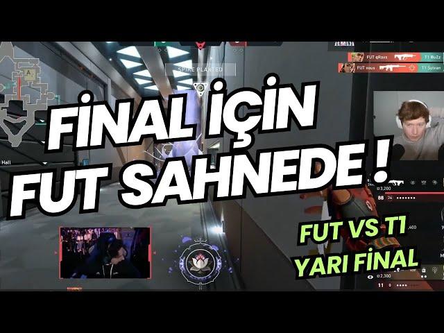 FUT VS T1 YARI FİNAL MAÇI 1.HARİTA | FUT FİNAL İÇİN YENİ KADROSUYLA SAHNEDE ! VALORANT REDBULL